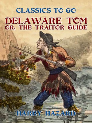 cover image of Delaware Tom, or, the Traitor Guide